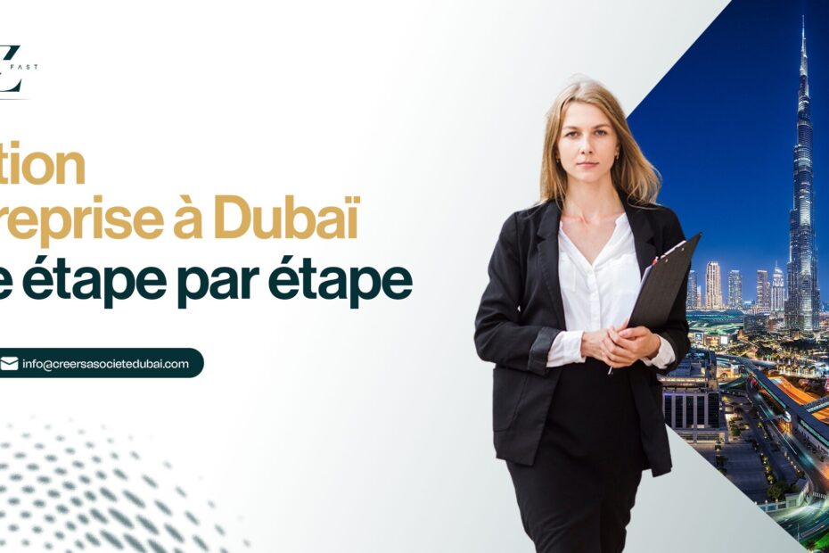 Création Entreprise Dubaï Guide étape par étape
