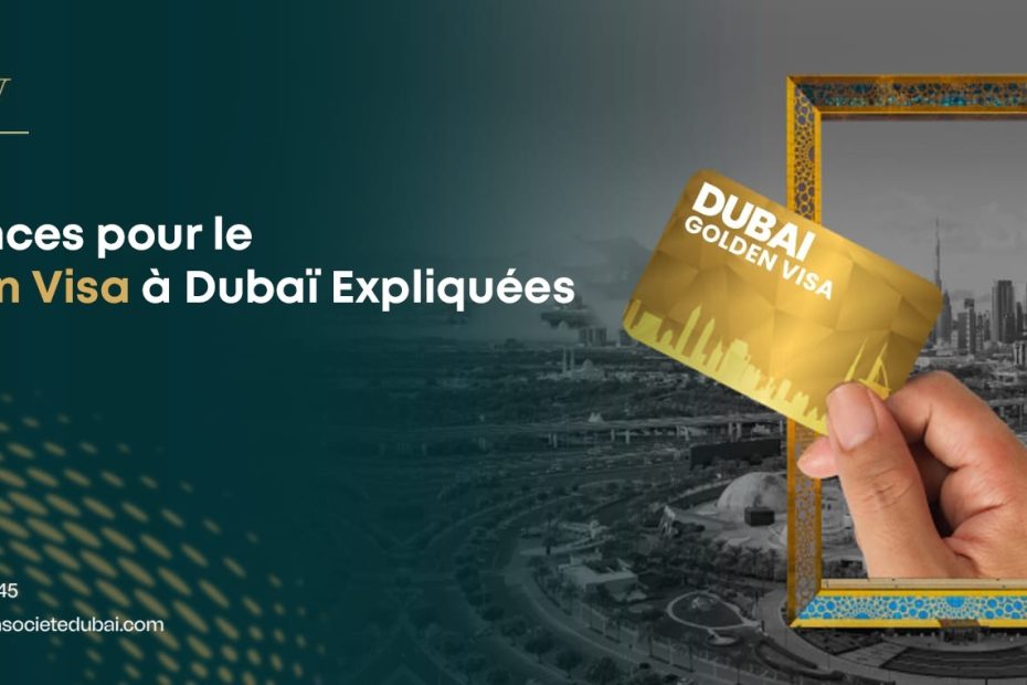 Exigences pour le Golden Visa à Dubaï Expliquées