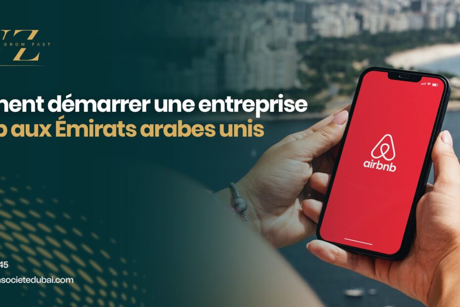 Comment démarrer une entreprise Airbnb aux Émirats arabes unis