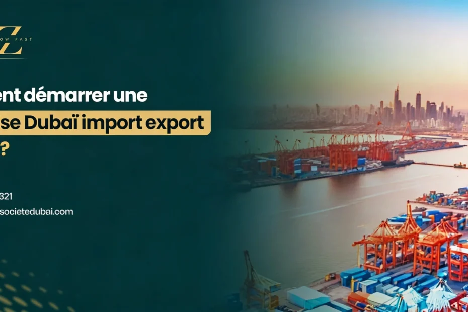 Comment démarrer une entreprise Dubaï import export