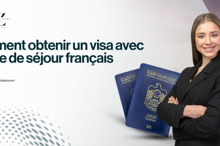 Comment obtenir un visa avec un titre de séjour français