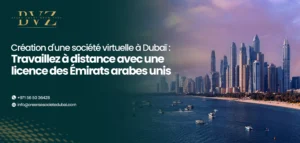 Création d’une société virtuelle à Dubaï