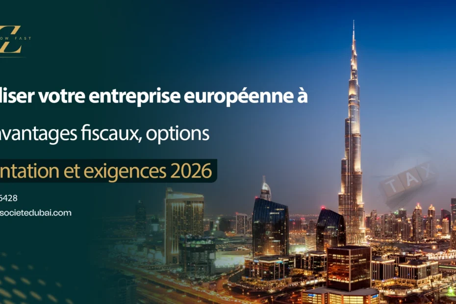 Relocaliser votre entreprise européenne à Dubaï